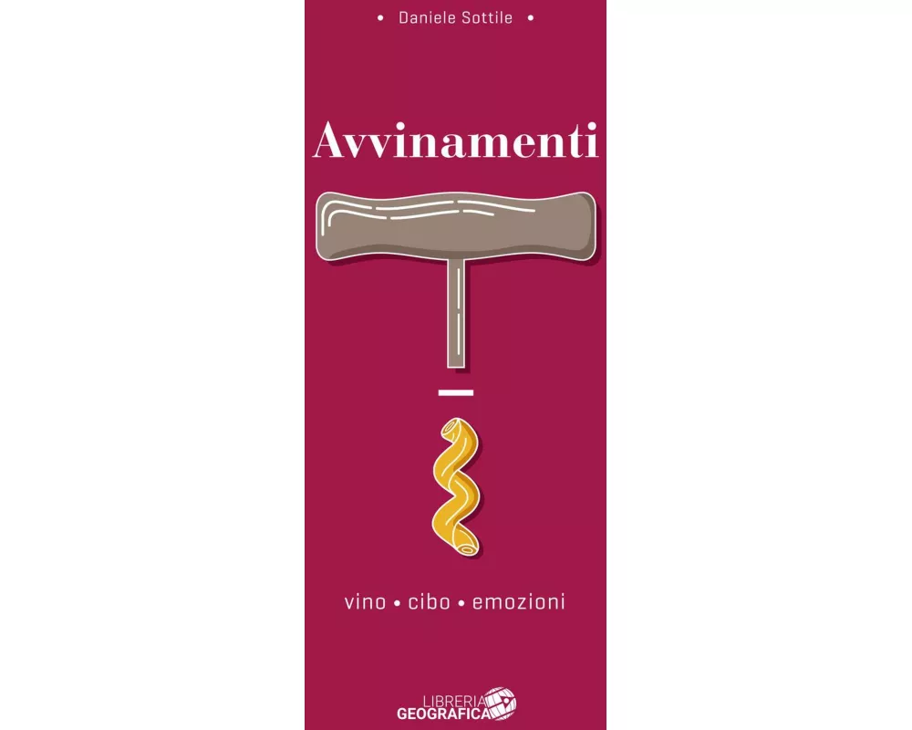 Avvinamenti. Vino, cibo, emozioni