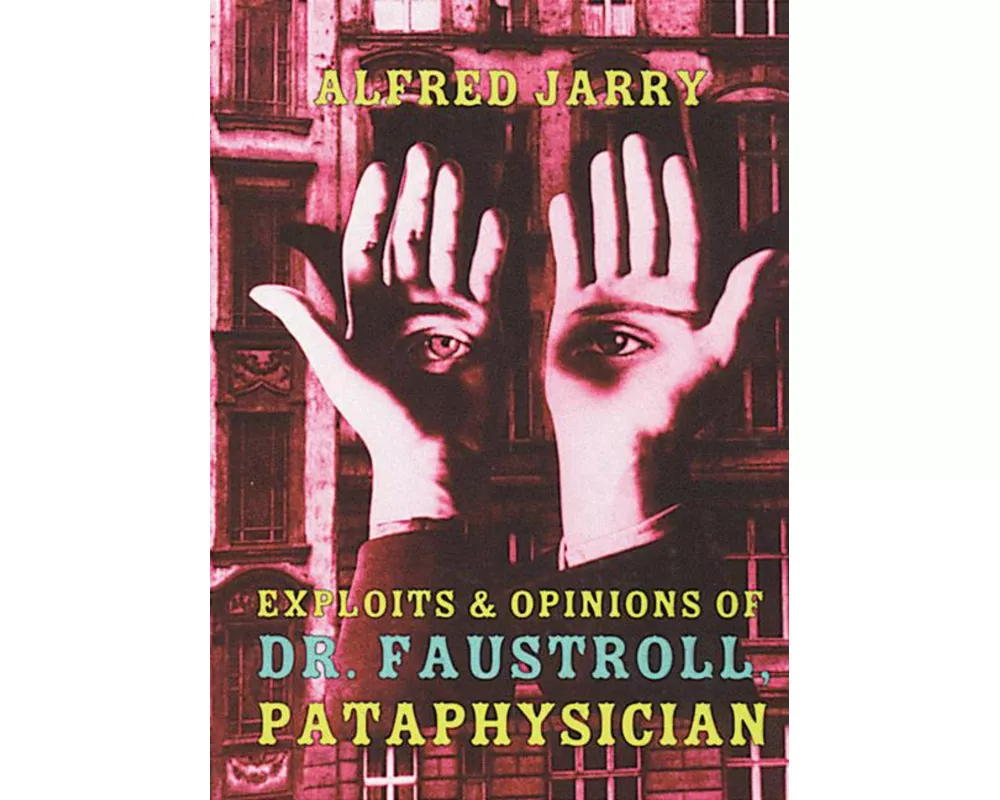 Exploits & Opinions of Dr. Faustroll, Pataphysician