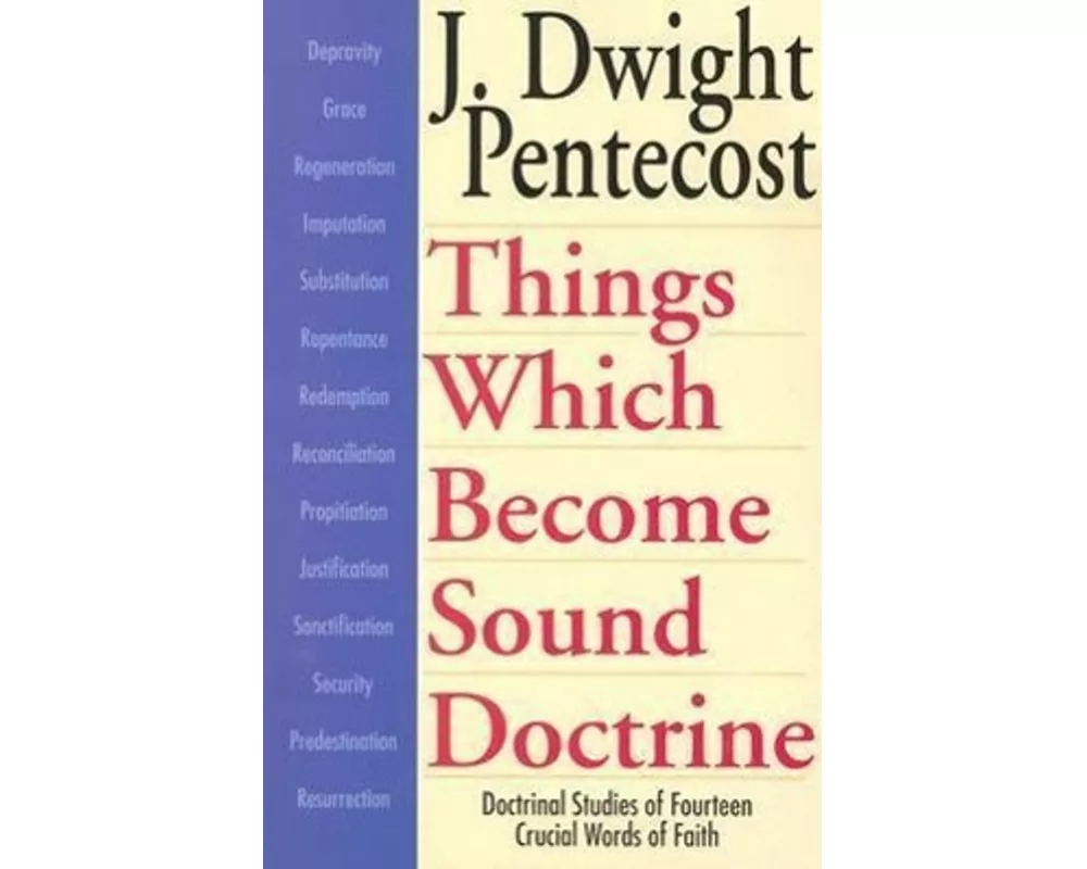 Things Which Become Sound Doctrine – Doctrinal Studies of Fourteen Crucial Words of Faith