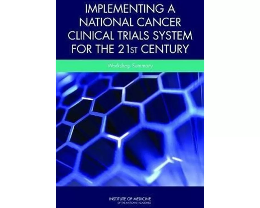 Implementing a National Cancer Clinical Trials System for the 21st Century