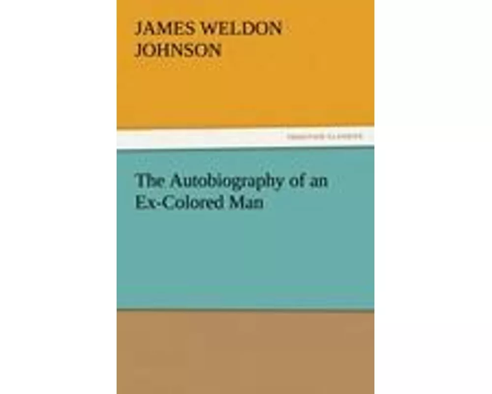The Autobiography of an Ex-Colored Man