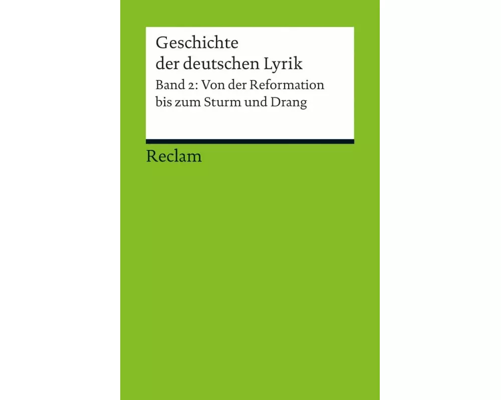 Geschichte der deutschen Lyrik. Band 2: Von der Reformation bis zum Sturm und Drang
