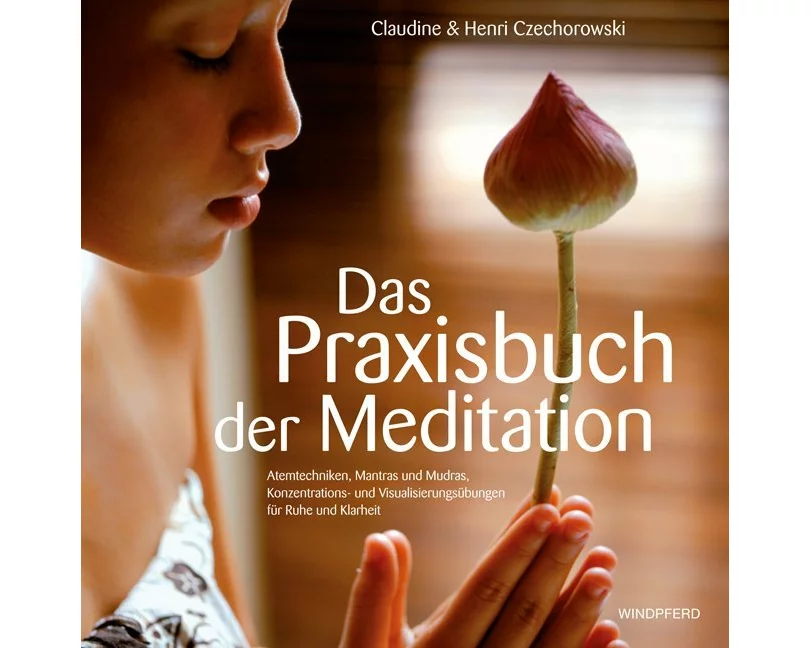Das Praxisbuch der Meditation