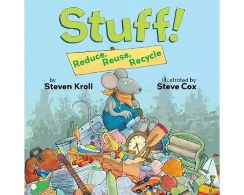Stuff! Reduce, Reuse, Recycle