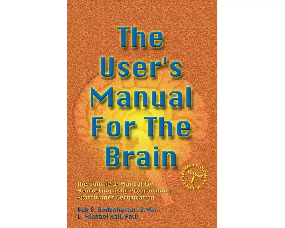 The User's Manual For The Brain Volume I
