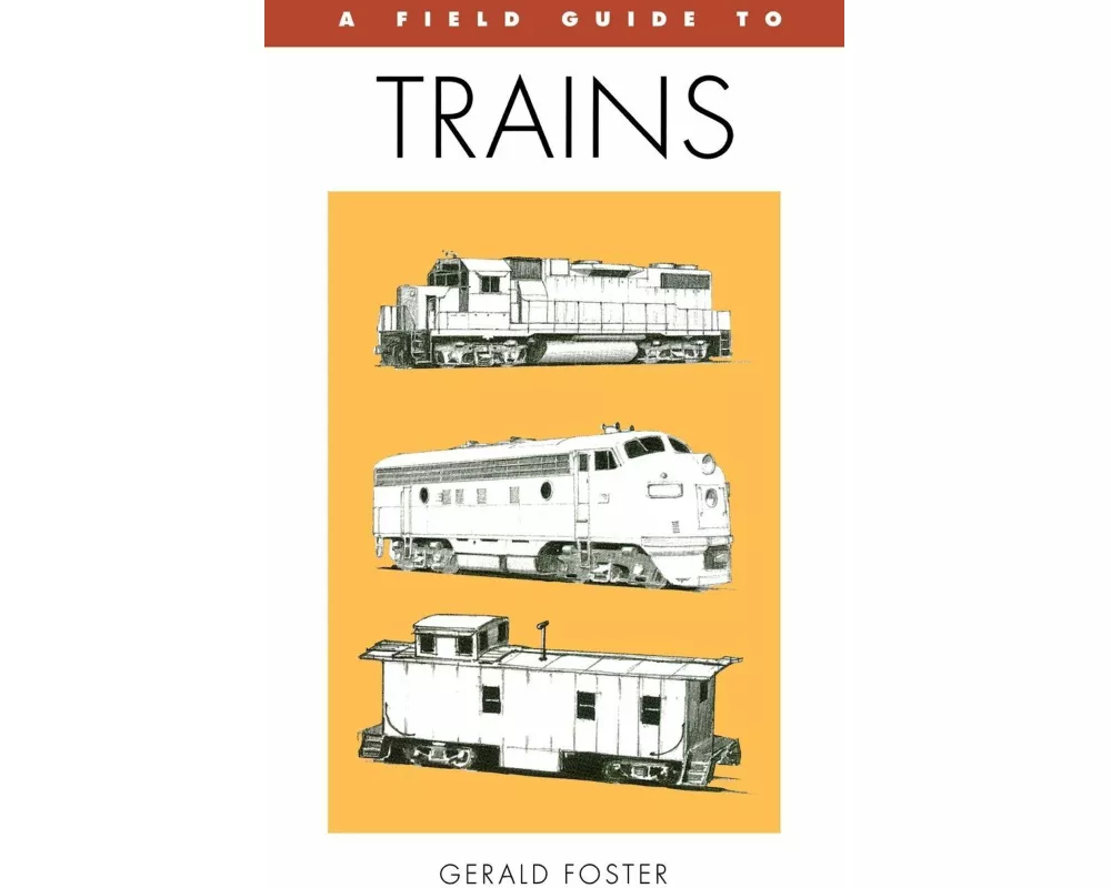 A Field Guide to Trains of North America