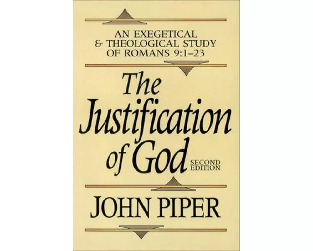 The Justification of God – An Exegetical and Theological Study of Romans 9:1–23