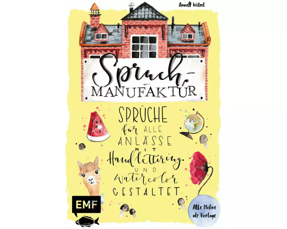 Spruch-Manufaktur – Sprüche für alle Anlässe mit Handlettering und Watercolor gestalten