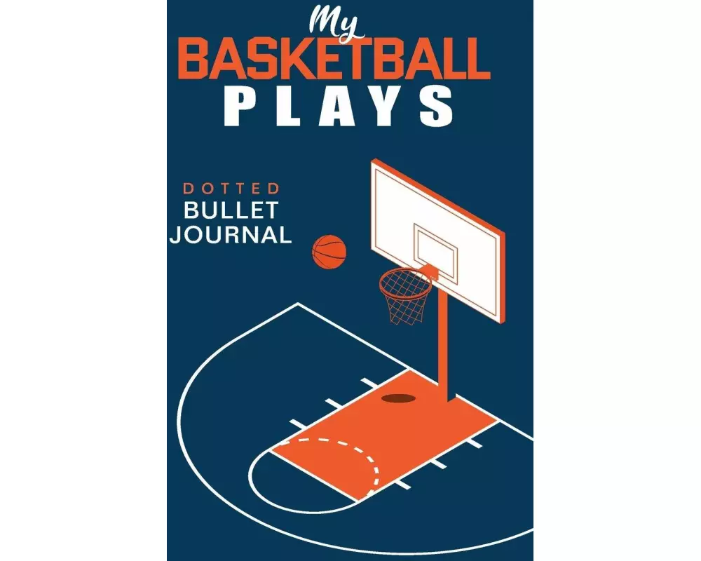 My Basketball Plays - Dotted Bullet Journal