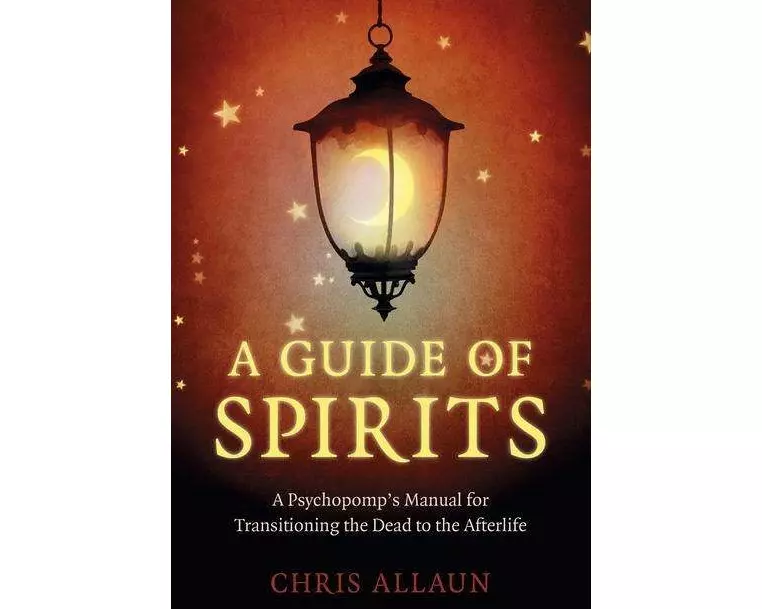 Guide of Spirits, A - A Psychopomp`s Manual for Transitioning the Dead to the Afterlife