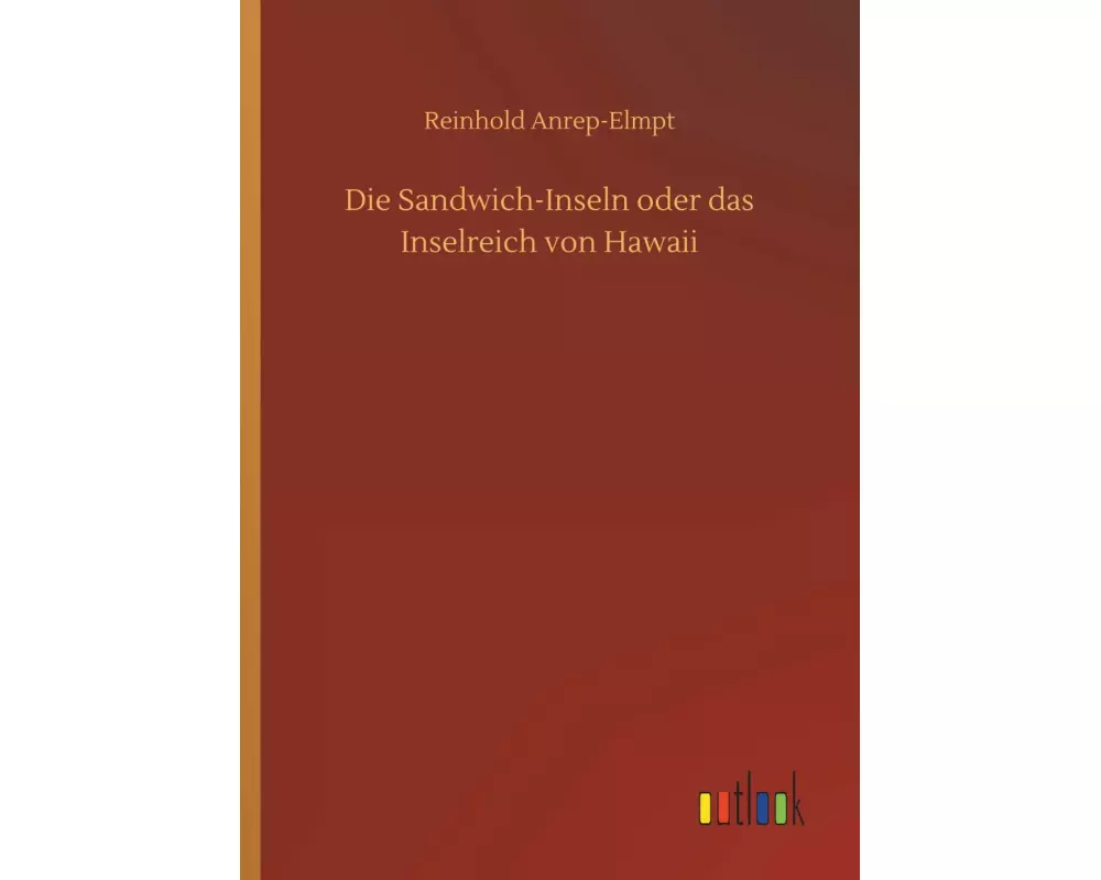 Die Sandwich-Inseln oder das Inselreich von Hawaii