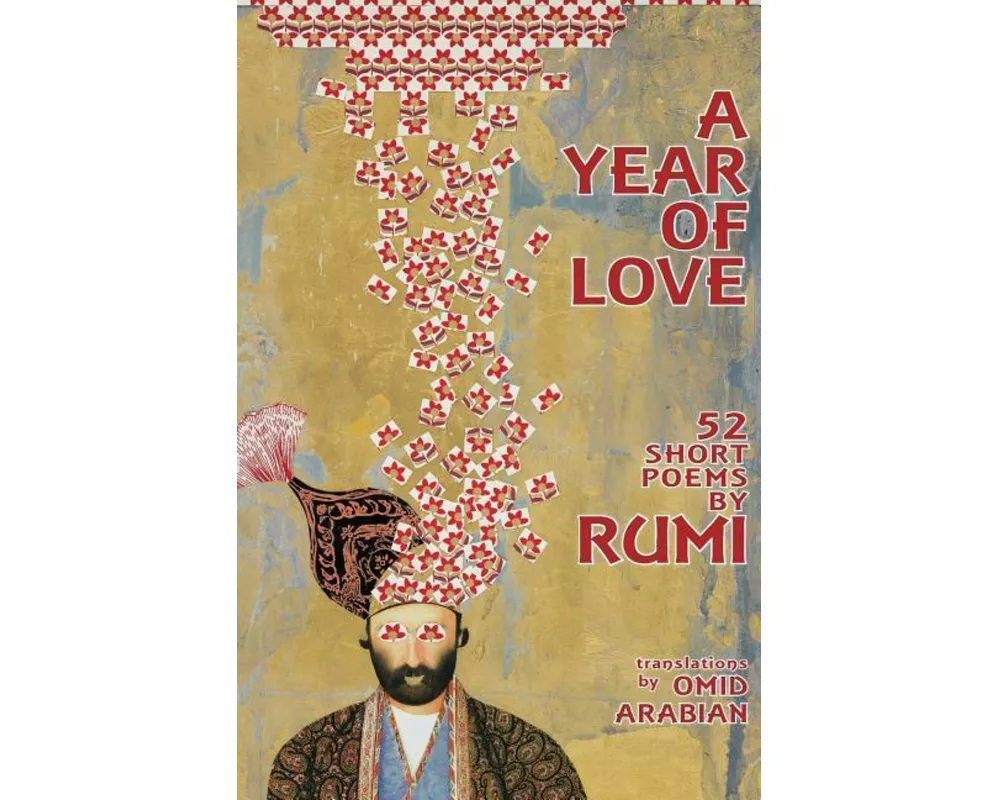 A Year Of Love: 52 Short Poems by Rumi
