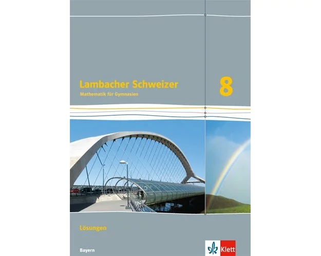 Lambacher Schweizer Mathematik 8. Ausgabe Bayern. Lösungen Klasse 8