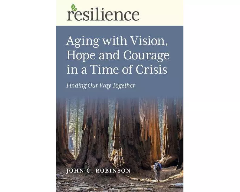 Resilience: Aging with Vision, Hope and Courage in a Time of Crisis