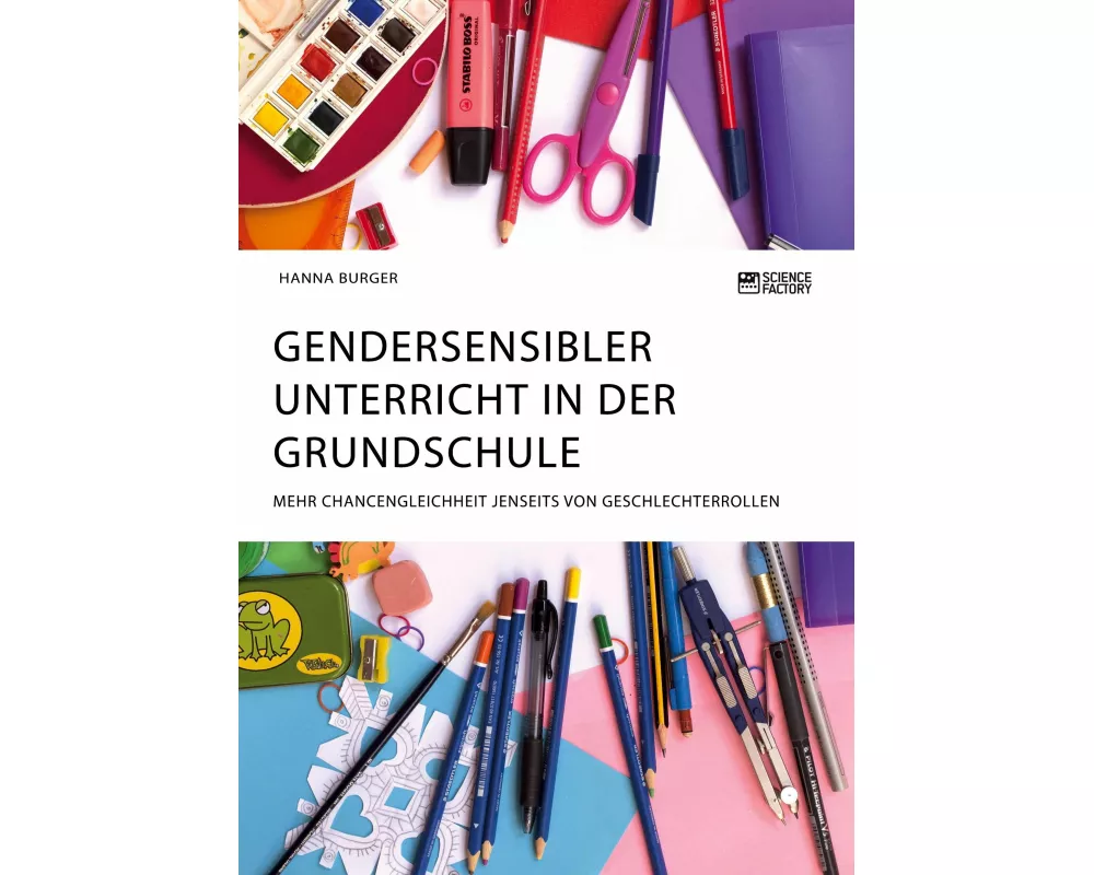 Gendersensibler Unterricht in der Grundschule. Mehr Chancengleichheit jenseits von Geschlechterrollen