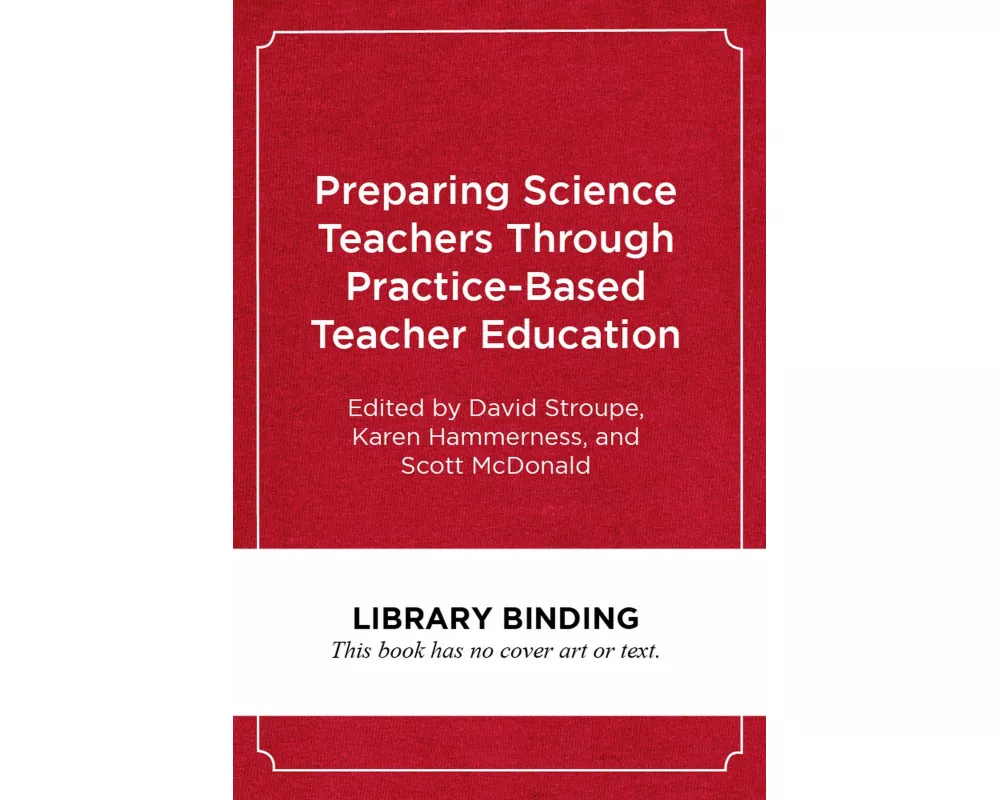 Preparing Science Teachers Through Practice-Based Teacher Education