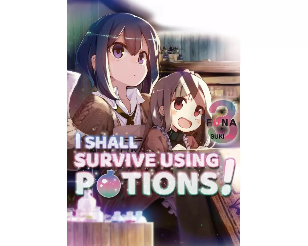 I Shall Survive Using Potions! Volume 3 (Light Novel)