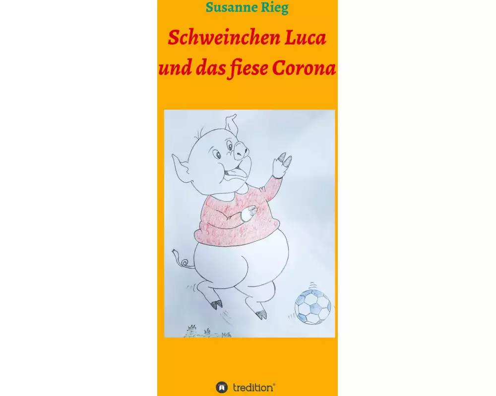 Schweinchen Luca und das fiese Virus Corona