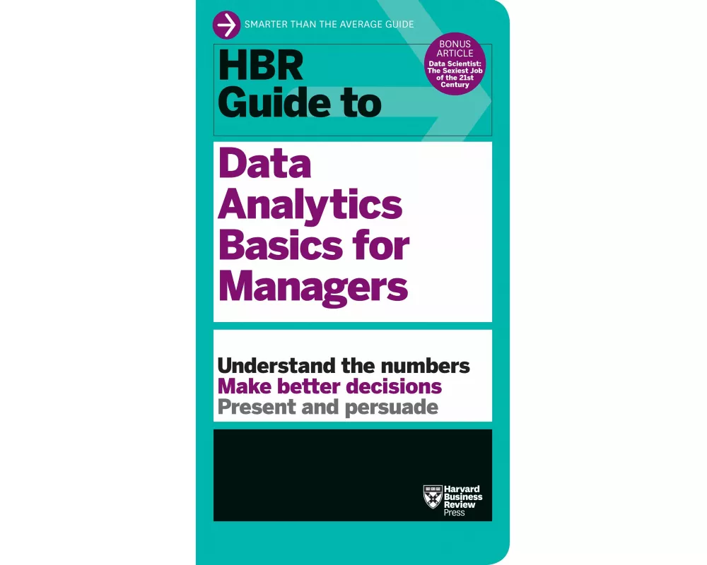 HBR Guide to Data Analytics Basics for Managers (HBR Guide Series)