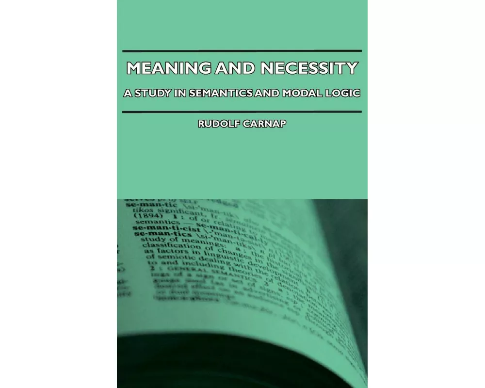 Meaning and Necessity - A Study in Semantics and Modal Logic