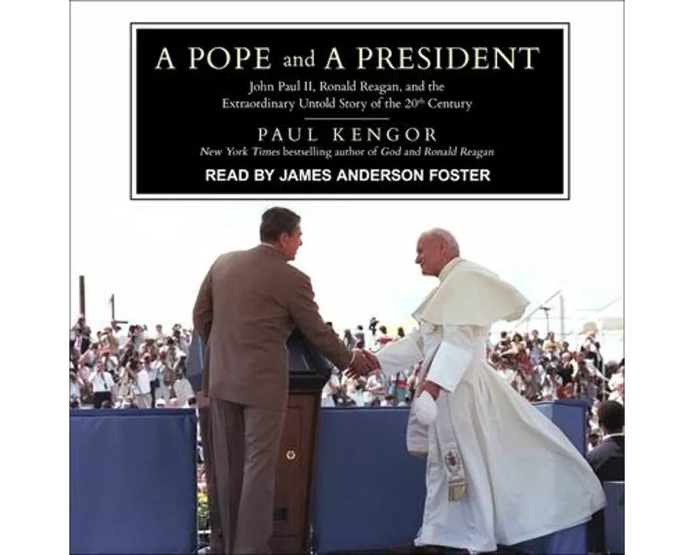 A Pope and a President Lib/E: John Paul II, Ronald Reagan, and the Extraordinary Untold Story of the 20th Century