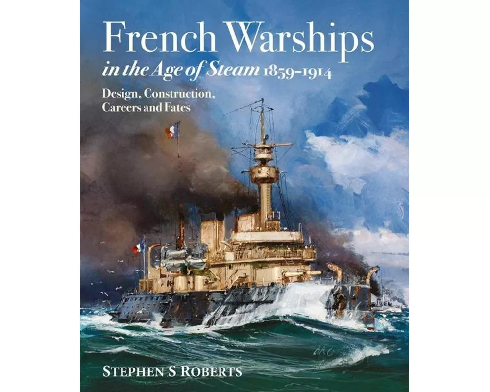 French Warships in the Age of Steam 1859-1914