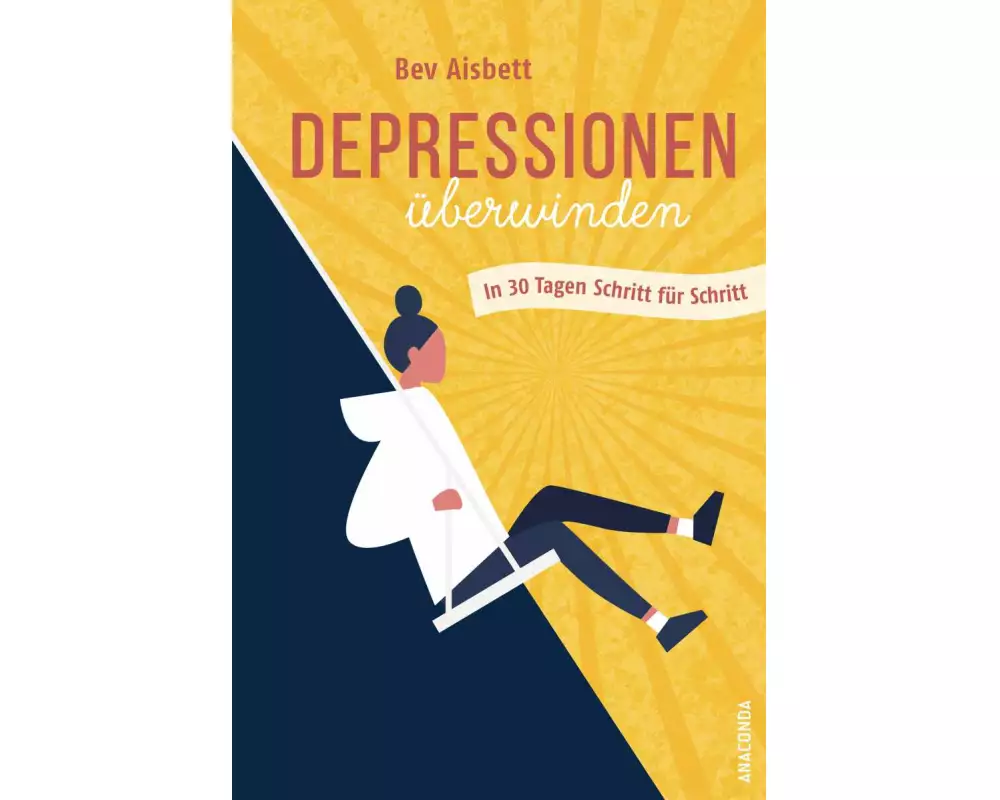 Depressionen überwinden. In 30 Tagen Schritt für Schritt