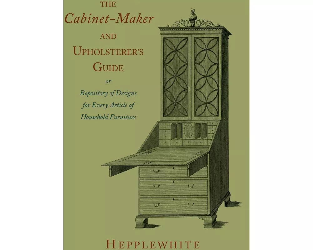 The Cabinet-Maker and Upholsterer's Guide
