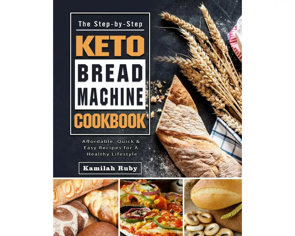 The Step-by-Step Keto Bread Machine Cookbook