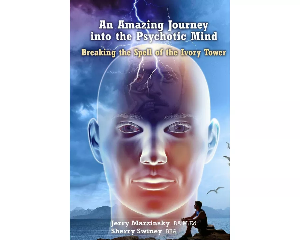 An Amazing Journey Into the Psychotic Mind - Breaking the Spell of the Ivory Tower