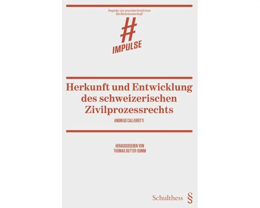 Herkunft und Entwicklung des schweizerischen Zivilprozessrechts