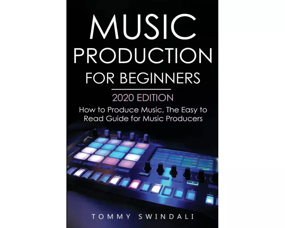 Music Production For Beginners 2020 Edition