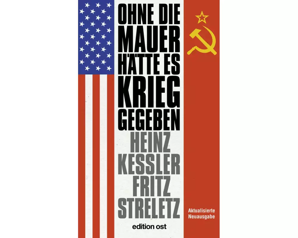 Ohne die Mauer hätte es Krieg gegeben