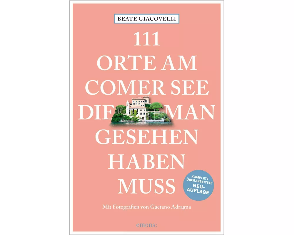 111 Orte am Comer See, die man gesehen haben muss