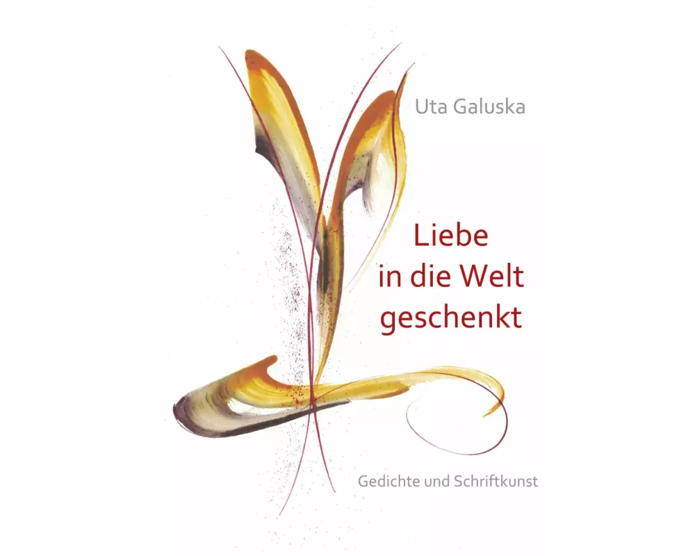 Liebe in die Welt geschenkt