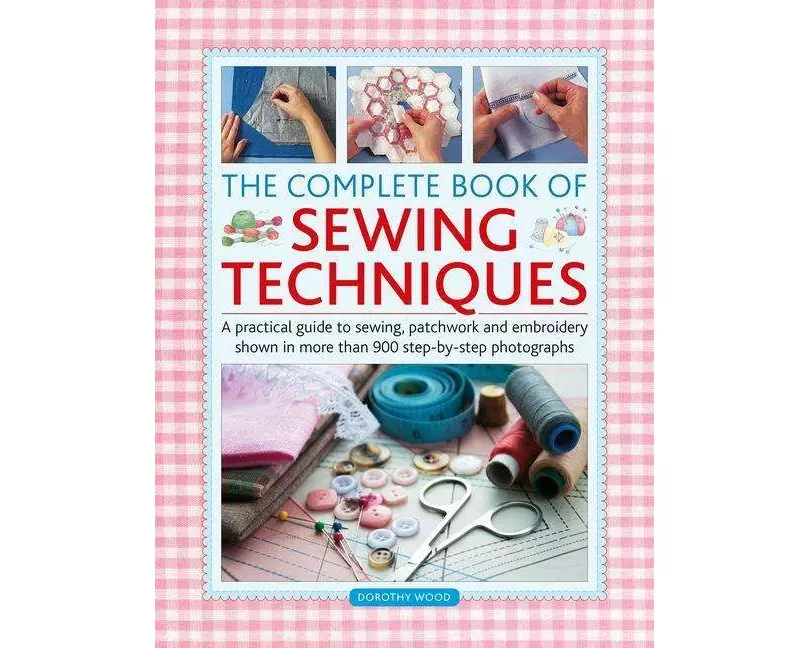 The Complete Book of Sewing Techniques