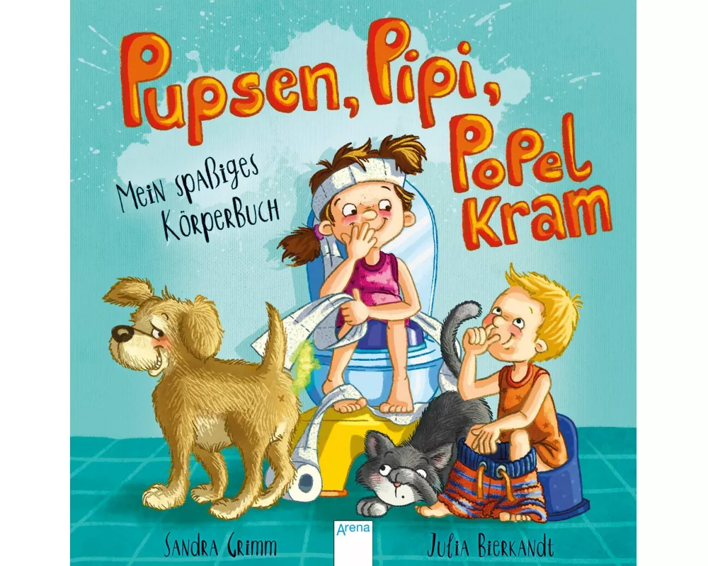 Pupsen, Pipi, Popelkram. Mein spaßiges Körperbuch