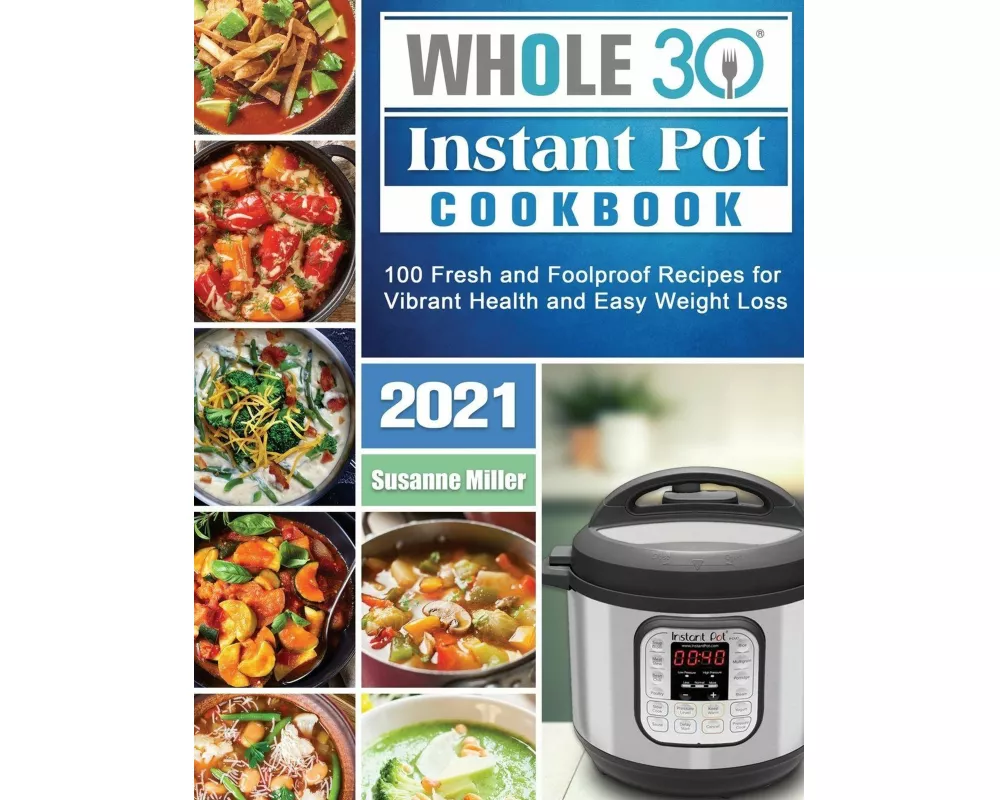 Whole 30 Instant Pot Cookbook 2021