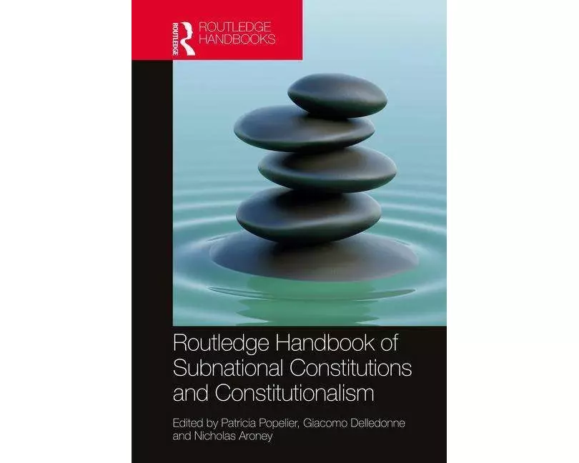 Routledge Handbook of Subnational Constitutions and Constitutionalism