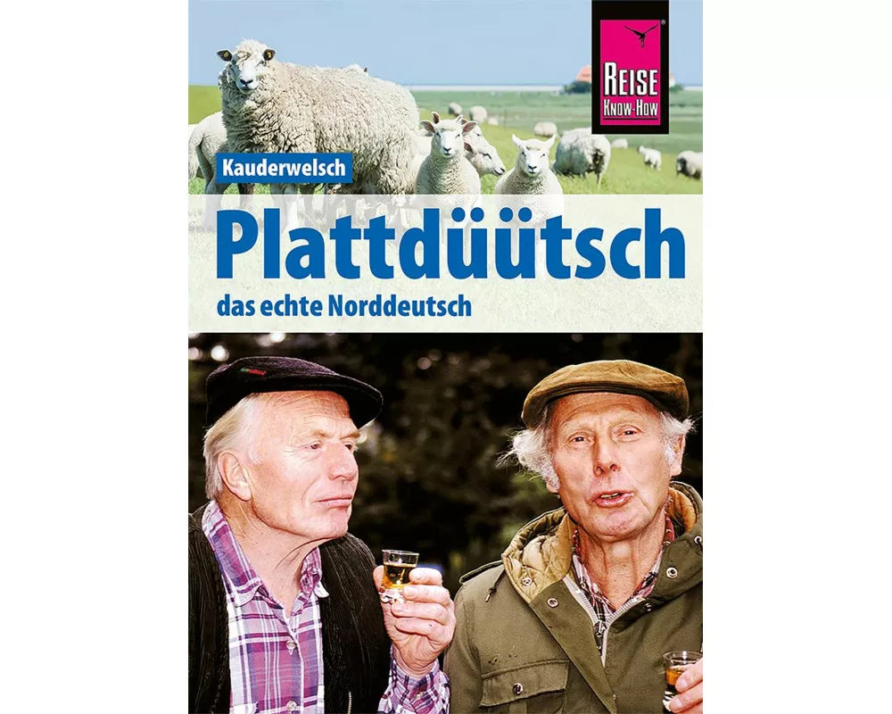Plattdüütsch - Das echte Norddeutsch