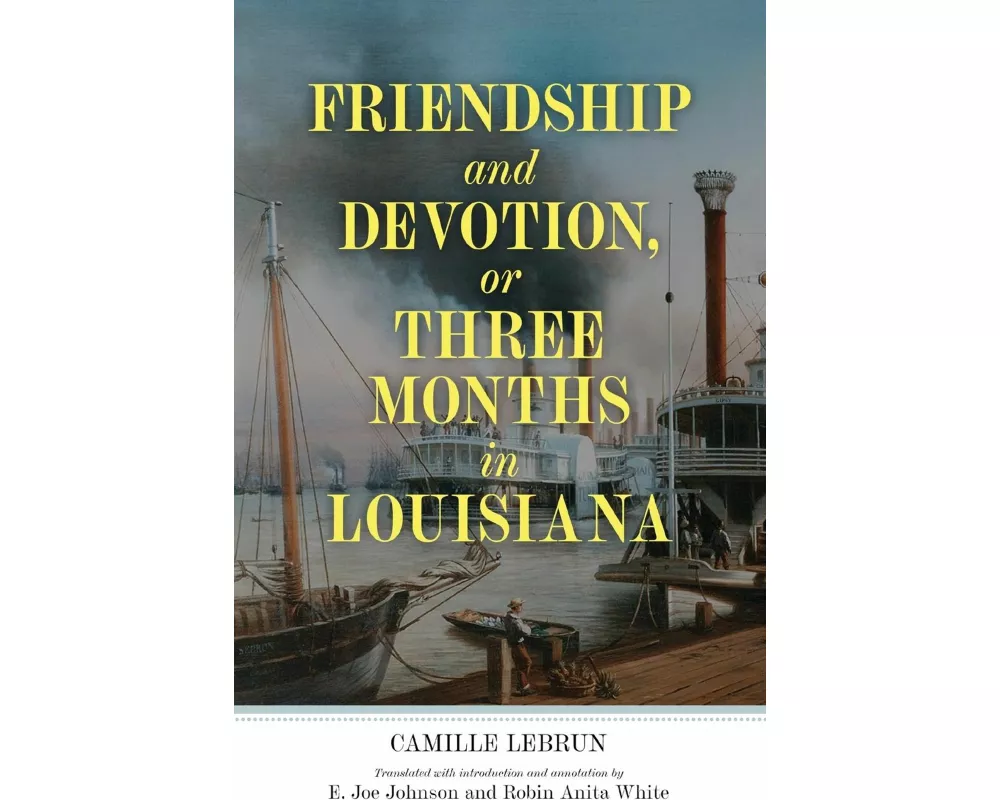 Friendship and Devotion, or Three Months in Louisiana