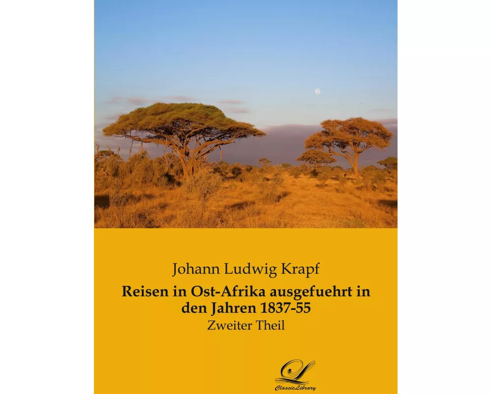 Reisen in Ost-Afrika ausgefuehrt in den Jahren 1837-55