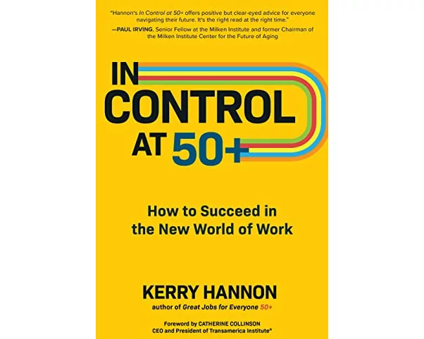 In Control at 50+: How to Succeed in the New World of Work