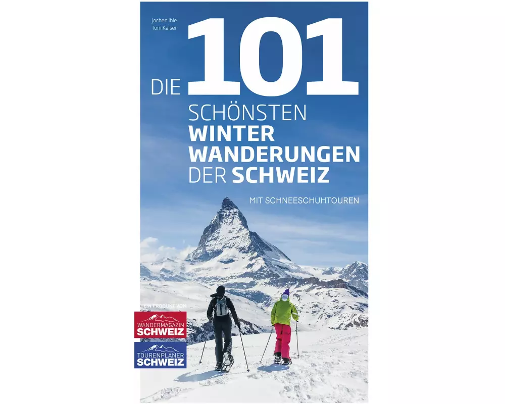 Die 101 schönsten Winterwanderungen der Schweiz