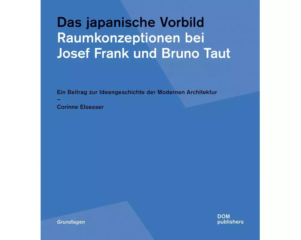 Das japanische Vorbild. Raumkonzeptionen bei Josef Frank und Bruno Taut