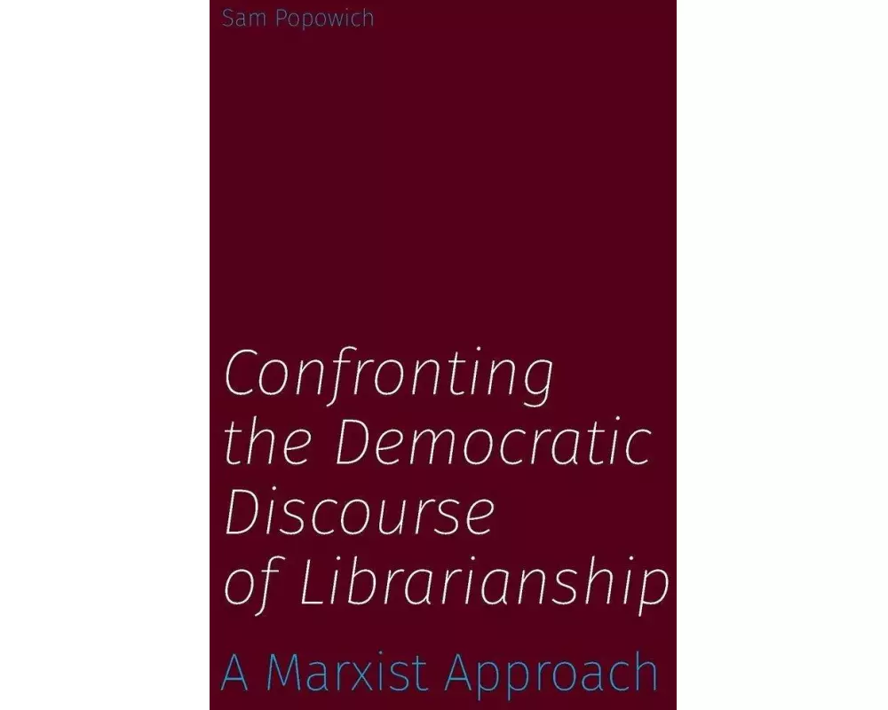 Confronting the Democratic Discourse of Librarianship