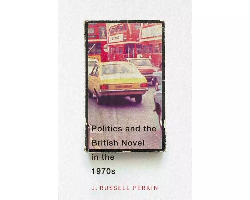 Politics and the British Novel in the 1970s