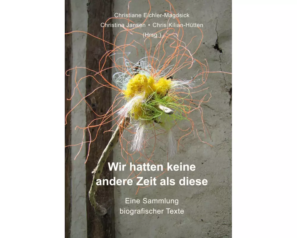 Wir hatten keine andere Zeit als diese