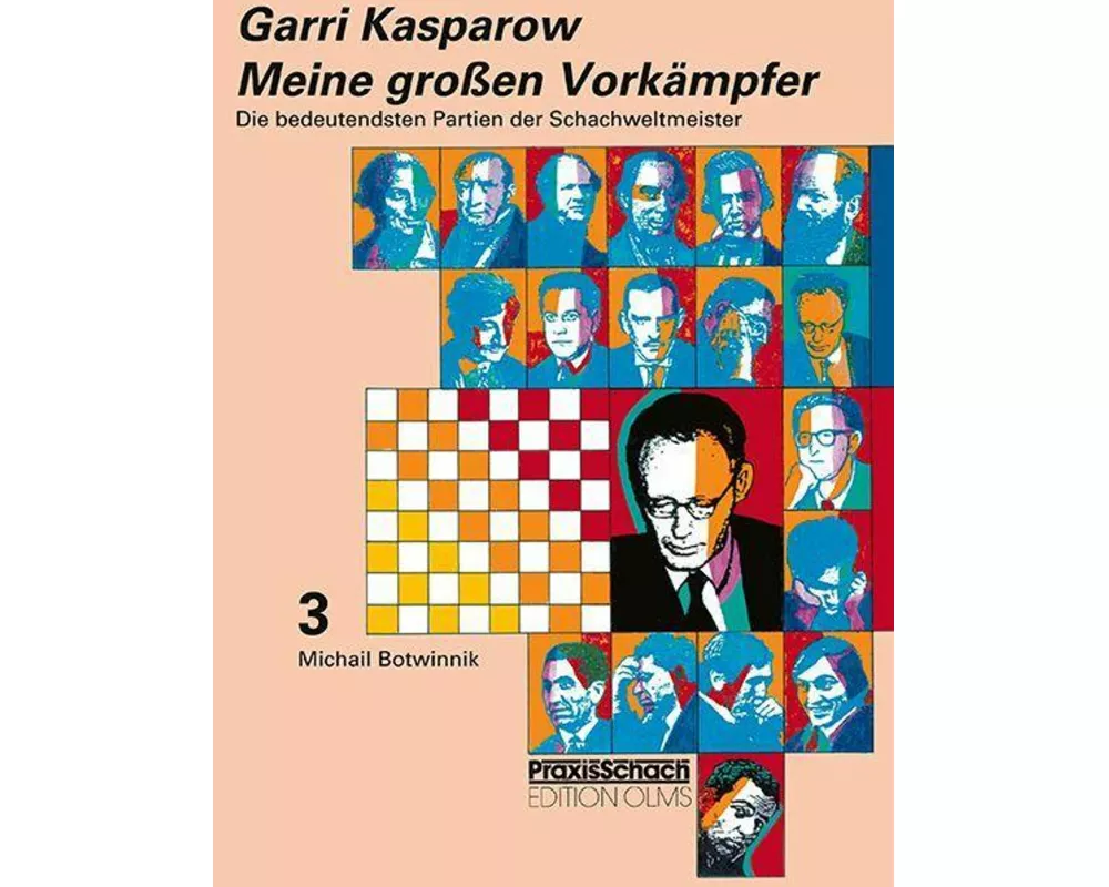 Meine grossen Vorkämpfer / Die bedeutendsten Partien der Schachweltmeister