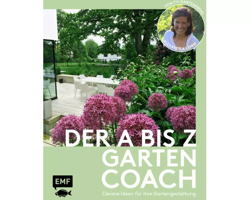 Der A bis Z-Gartencoach – Von TV-Gartenprofi Alexandra Lehne